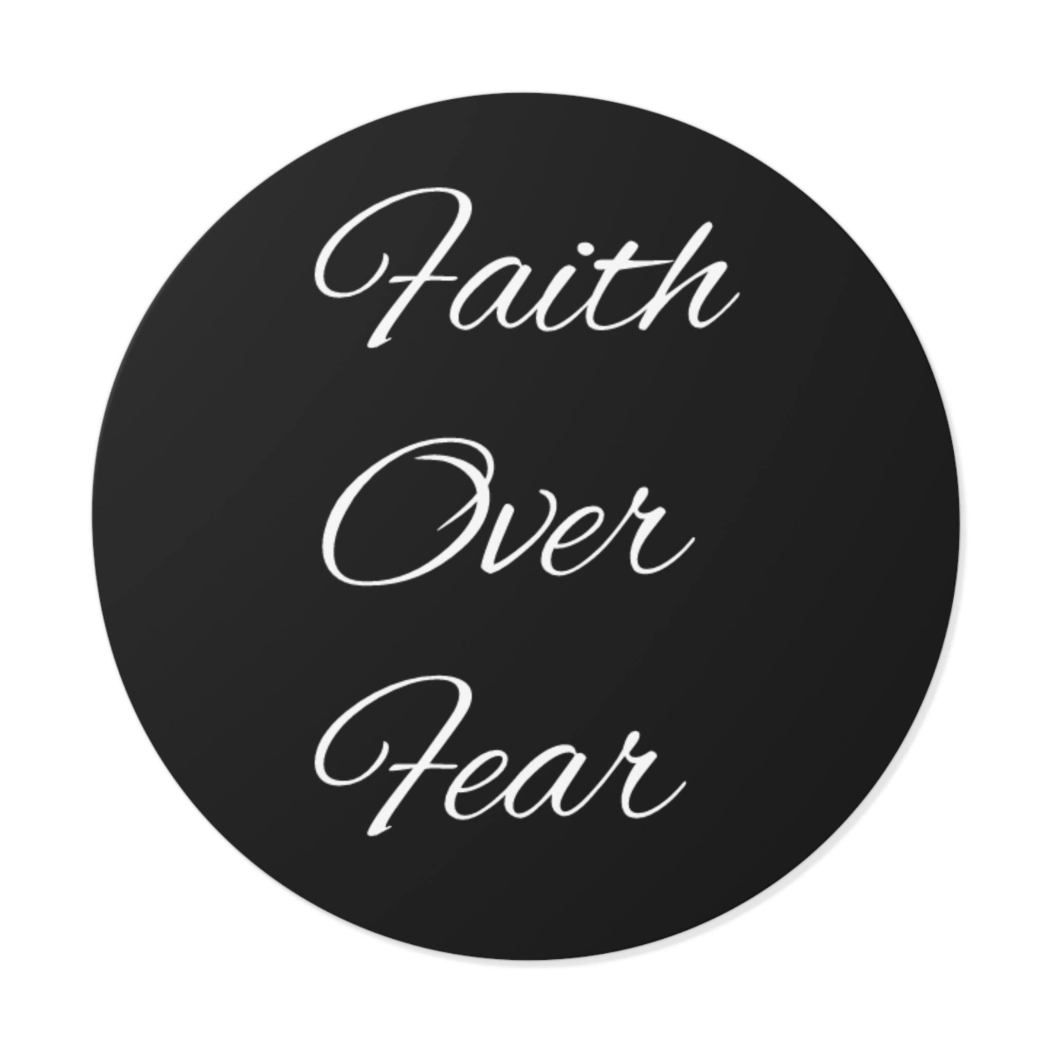 Faith Over Fear Round Vinyl Sticker — Inspirational Script Sticker for Encouragement, Christian Gifts