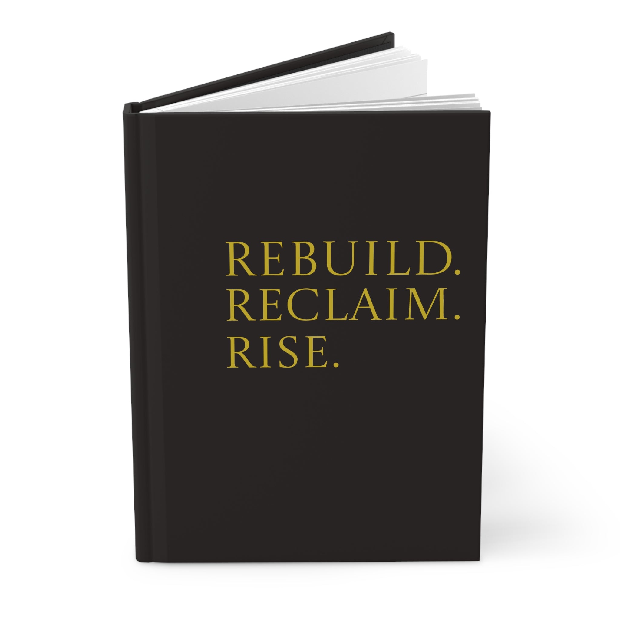Rebuild. Reclaim. Rise. Hardcover Journal — Empowerment Matte Notebook for Reflection & Recovery