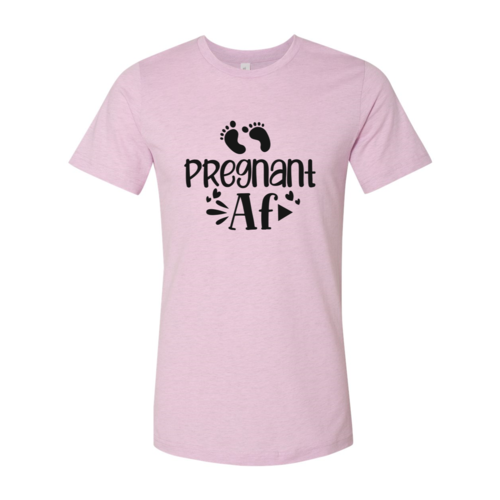 Pregnant AF Shirt