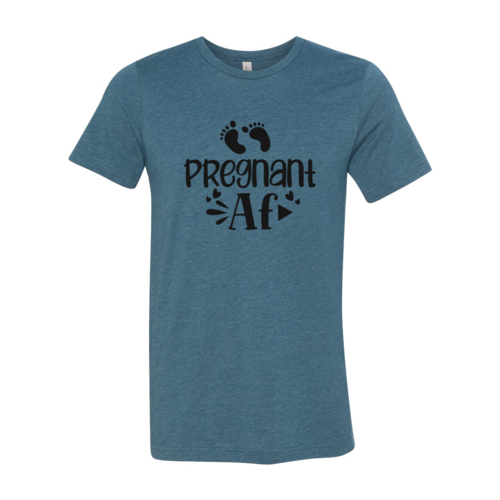 Pregnant AF Shirt