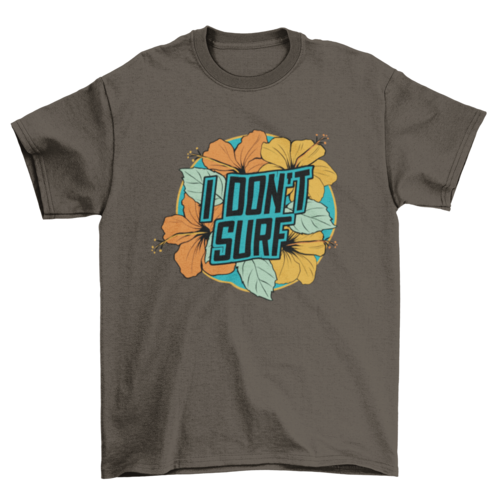 I dont surf t-shirt