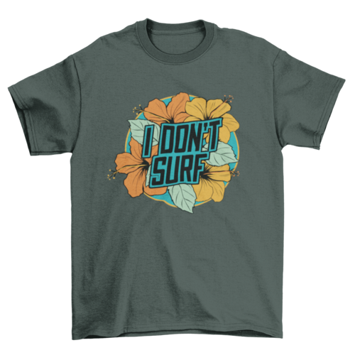 I dont surf t-shirt