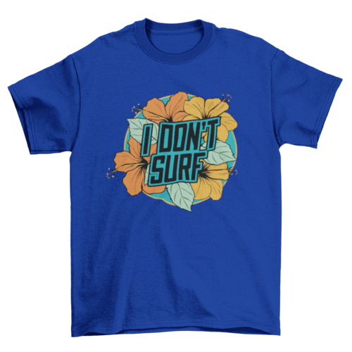 I dont surf t-shirt
